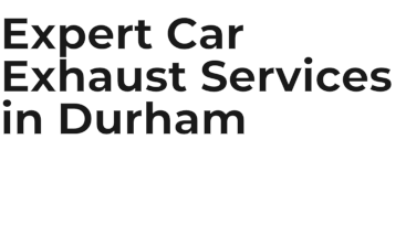 Expert Car Exhaust Services in Durham