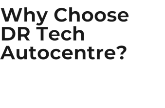 Why Choose DR Tech Autocentre?